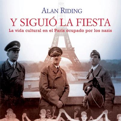 Portada de 'Y siguió la fiesta, la vida cultural en París ocupado por los nazis'