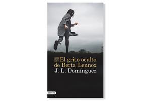 Coberta de 'El grito oculto de Berta Lennox' de Juan Luis Domínguez. Eix