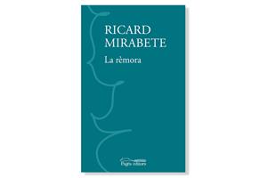 Coberta de 'La rèmora' de Ricard Mirabete . Eix