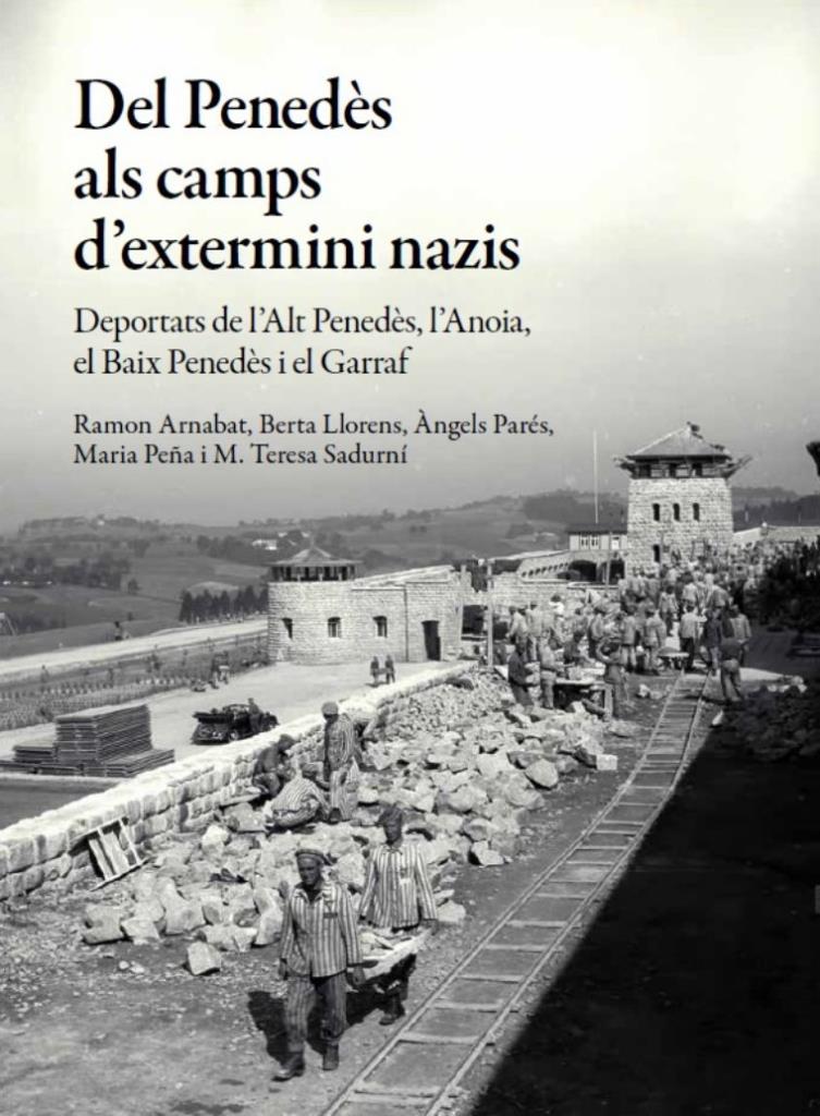 L'Institut d'Estudis Penedesencs publica un estudi sobre els penedesencs deportats als camps d'extermini nazis. EIX